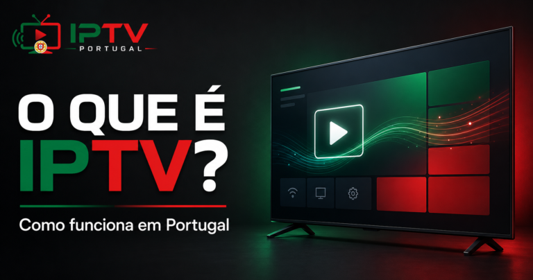 O que é IPTV e como funciona em Portugal — guia simples da IPTV Portugal Tuga